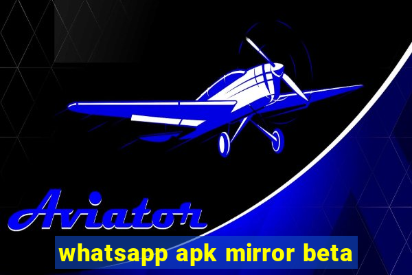 whatsapp apk mirror beta